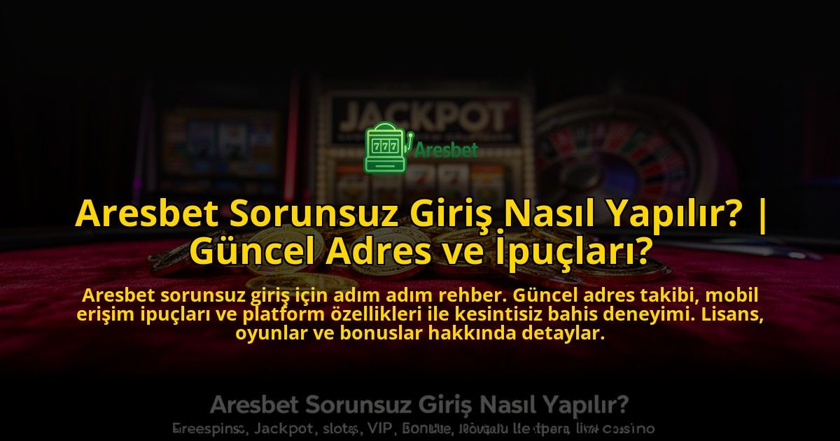 Aresbet-Sorunsuz-Giris-Nasil-Yapilir-Guncel-Adres-ve-Ipuclari-overlay-1769543504.jpg