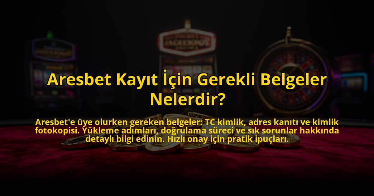 Aresbet-Kayit-Icin-Gerekli-Belgeler-Nelerdir-overlay-1773595408.jpg