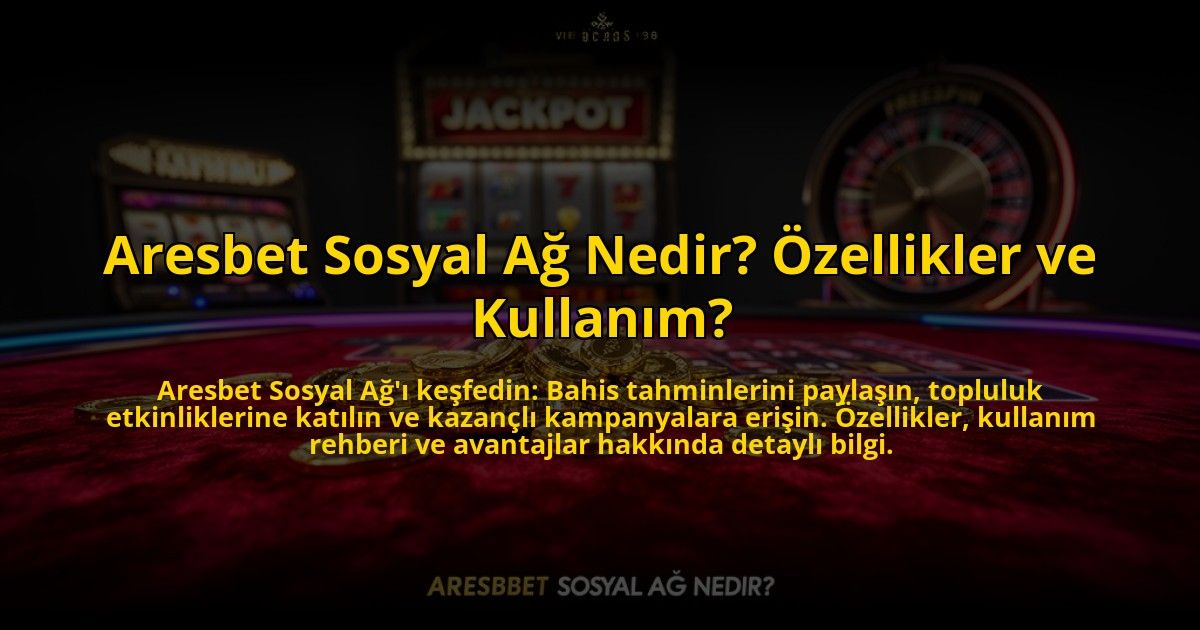 Aresbet-Sosyal-Ag-Nedir-Ozellikler-ve-Kullanim-overlay-1772822483.jpg