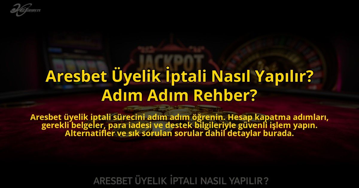 Aresbet-Uyelik-Iptali-Nasil-Yapilir-Adim-Adim-Rehber-overlay-1773621799.jpg