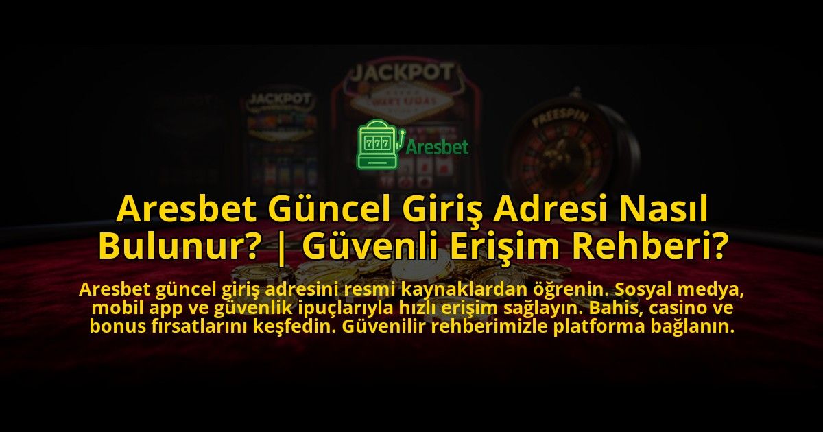 Aresbet-Guncel-Giris-Adresi-Nasil-Bulunur-Guvenli-Erisim-Rehberi-overlay-1776638302.jpg