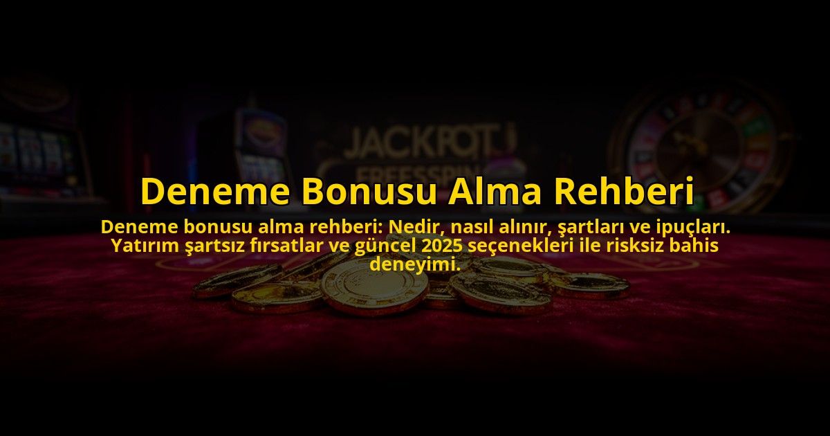 Deneme-Bonusu-Alma-Rehberi-overlay-1776041139.jpg